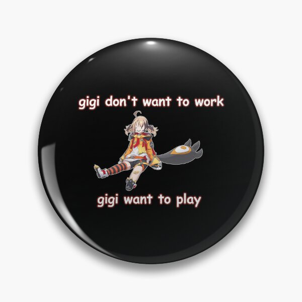Item preview, Gigi Dont Want To Work Gigi Want To Play designed and sold by CALECKWOOD12.