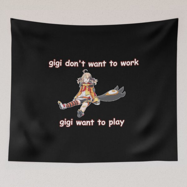 Item preview, Gigi Dont Want To Work Gigi Want To Play designed and sold by CALECKWOOD12.