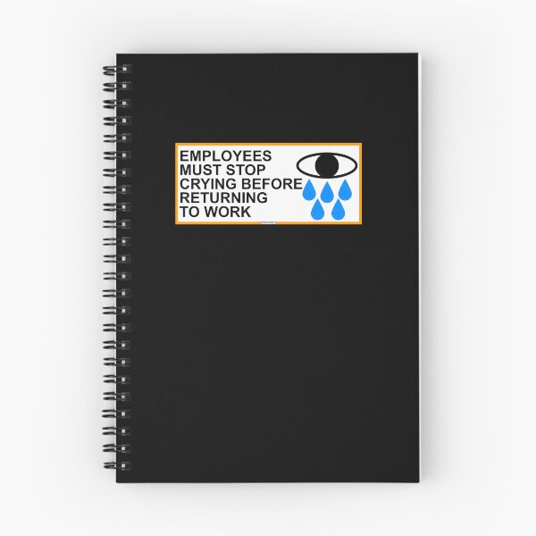 Item preview, Employees Must Stop Crying Before Returning To Work  designed and sold by legacymalcolm90.