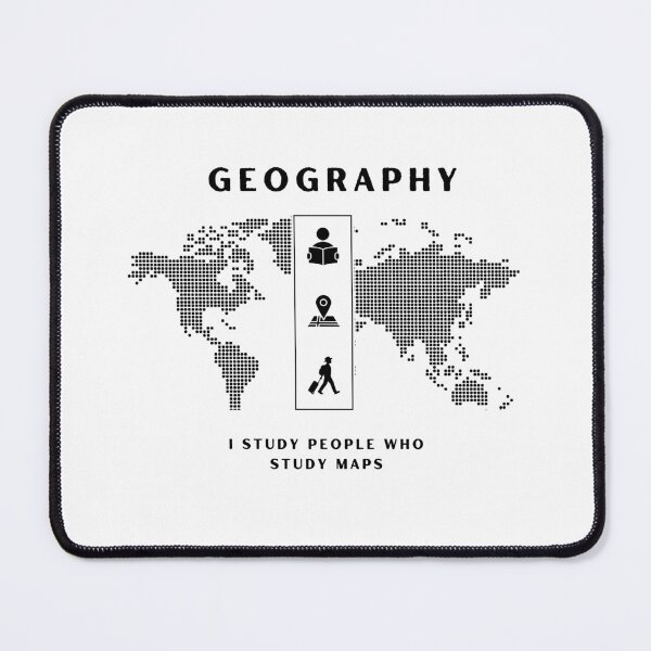 Item preview, Geography- I Study People Who Study Maps-Black designed and sold by CKM-style.