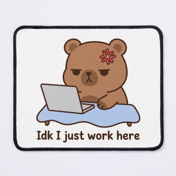 Item preview, Idk I Just Work Here Funny Angry Bear Laptop Meme Sarcastic Office Worker Quote designed and sold by raedattia.
