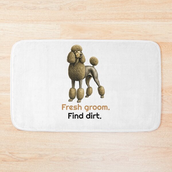 Item preview, Funny Fresh Groom Find Dirt Poodle Quote designed and sold by bluesquidink.