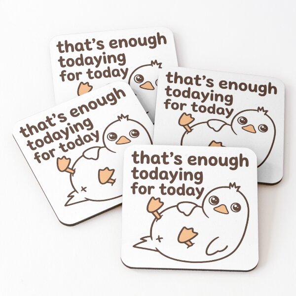 Item preview, That's Enough Todaying For Today Cute Duckling Funny Tired Burnout Quote designed and sold by raedattia.