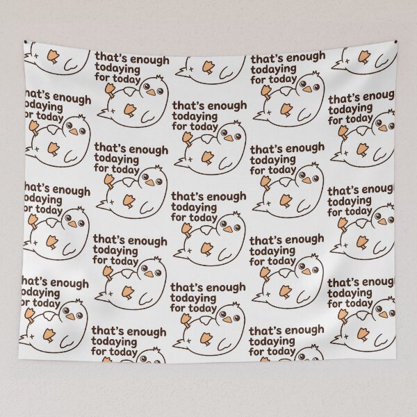 Item preview, That's Enough Todaying For Today Cute Duckling Funny Tired Burnout Quote designed and sold by raedattia.