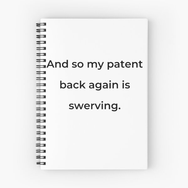 Item preview, “And so my patent back again is swerving.” - print black designed and sold by ariksworld.