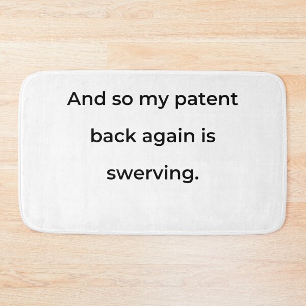 Item preview, “And so my patent back again is swerving.” - print black designed and sold by ariksworld.