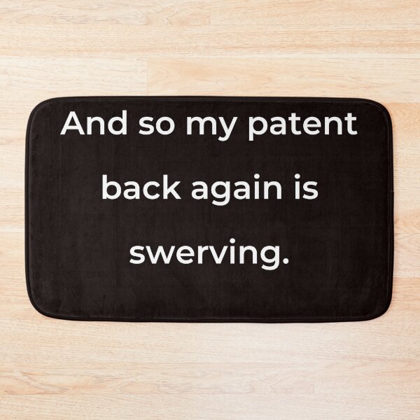 Item preview, “And so my patent back again is swerving.” - print white designed and sold by ariksworld.