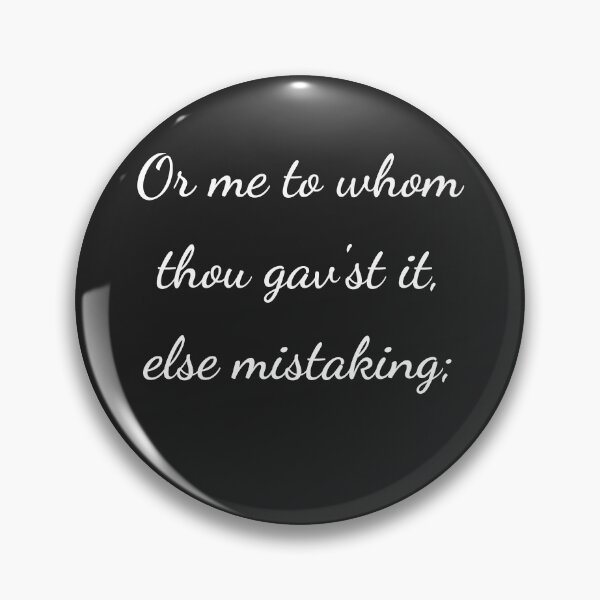 Item preview, “Or me to whom thou gav’st it, else mistaking;” - handwriting white designed and sold by ariksworld.