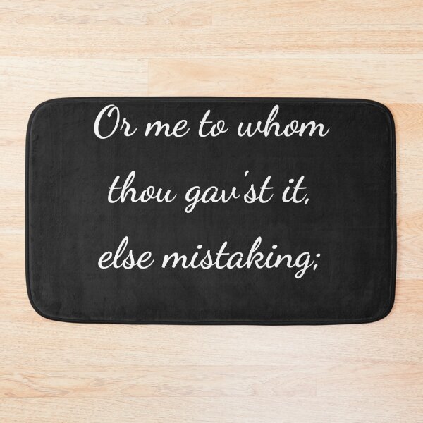 Item preview, “Or me to whom thou gav’st it, else mistaking;” - handwriting white designed and sold by ariksworld.