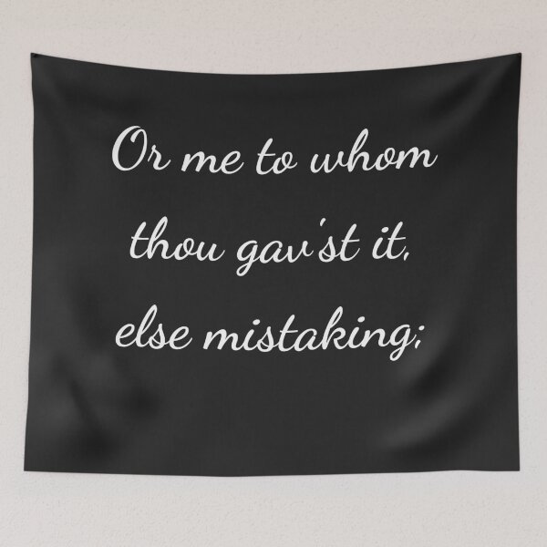 Item preview, “Or me to whom thou gav’st it, else mistaking;” - handwriting white designed and sold by ariksworld.