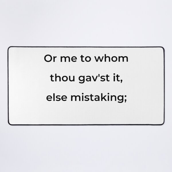 Item preview, “Or me to whom thou gav’st it, else mistaking;” - print black designed and sold by ariksworld.