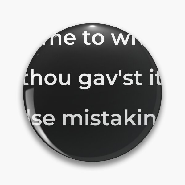 Item preview, “Or me to whom thou gav’st it, else mistaking;”- print white designed and sold by ariksworld.