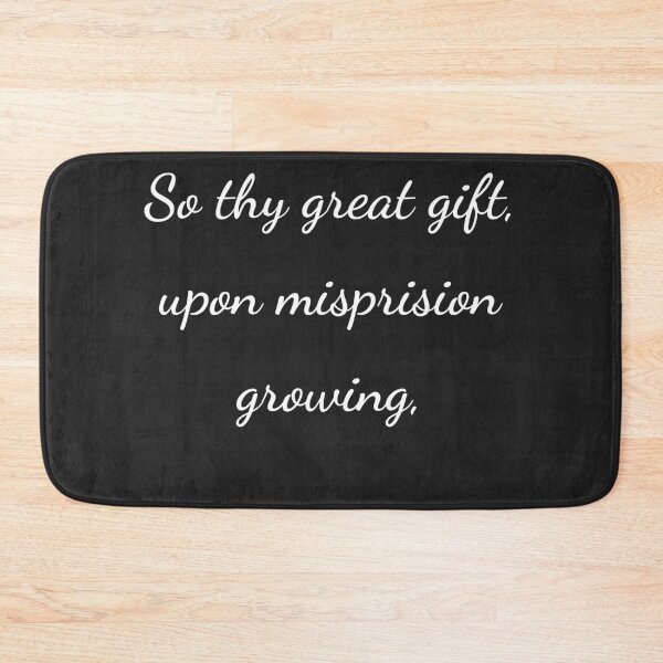 Item preview, “So thy great gift, upon misprision growing,” - handwriting white designed and sold by ariksworld.