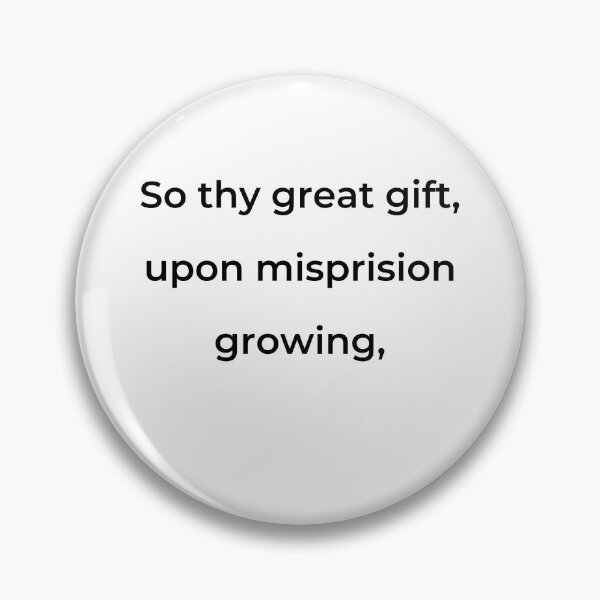 Item preview, “So thy great gift, upon misprision growing,” - print black designed and sold by ariksworld.