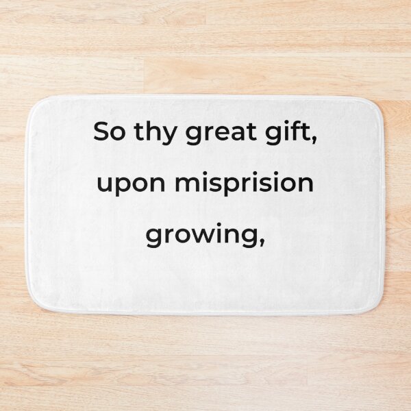 Item preview, “So thy great gift, upon misprision growing,” - print black designed and sold by ariksworld.