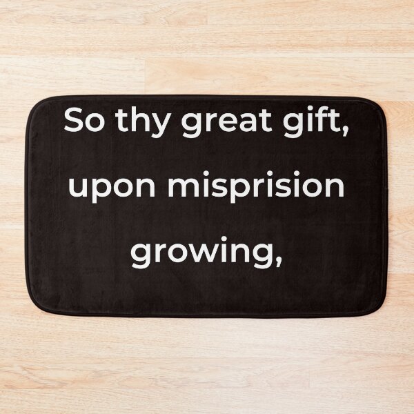 Item preview, “So thy great gift, upon misprision growing,” - print white designed and sold by ariksworld.