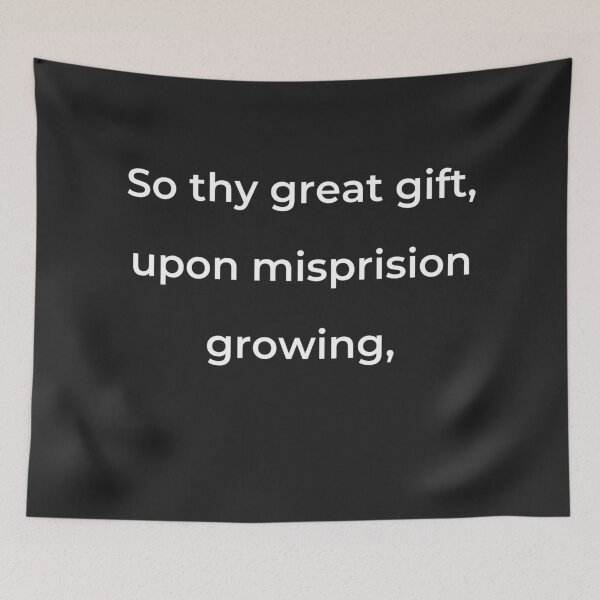 Item preview, “So thy great gift, upon misprision growing,” - print white designed and sold by ariksworld.