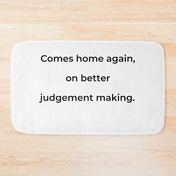 Item preview, “Comes home again, on better judgement making.” - print black designed and sold by ariksworld.