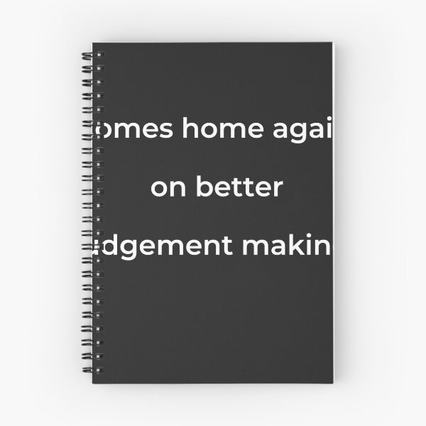 Item preview, “Comes home again, on better judgement making.” - print white designed and sold by ariksworld.