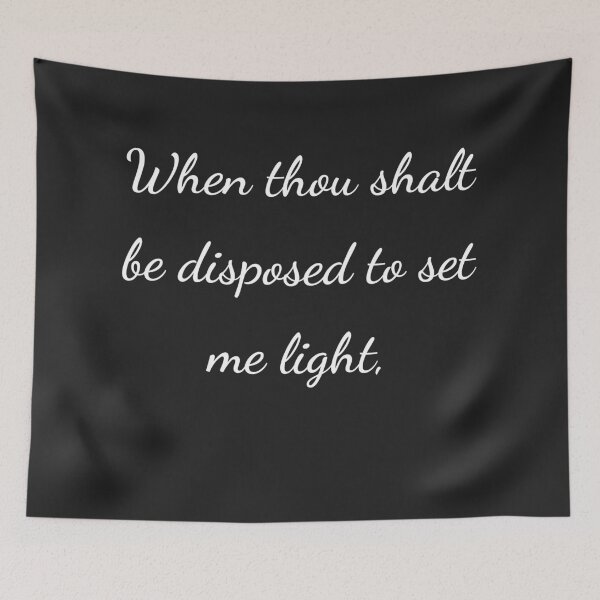 Item preview, “When thou shalt be disposed to set me light,” - handwriting white designed and sold by ariksworld.