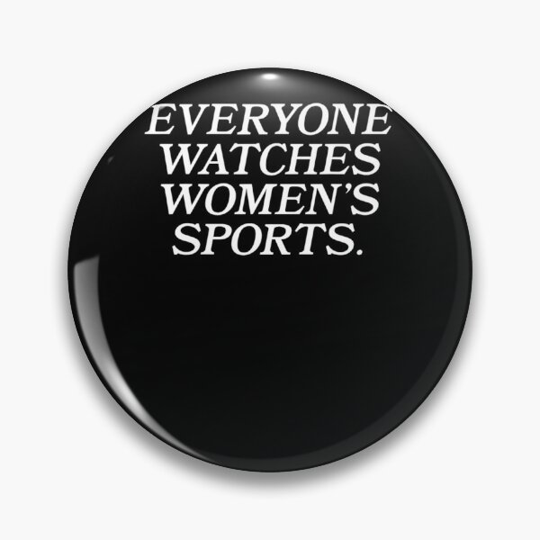 Item preview, Everyone Watches Women'S Sports  designed and sold by bojeknorp.