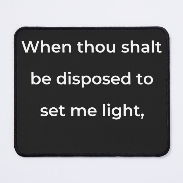 Item preview, “When thou shalt be disposed to set me light,” - print white designed and sold by ariksworld.