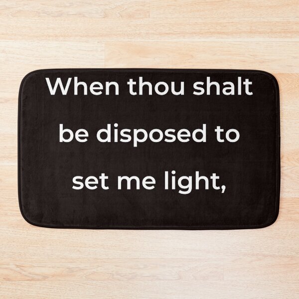 Item preview, “When thou shalt be disposed to set me light,” - print white designed and sold by ariksworld.
