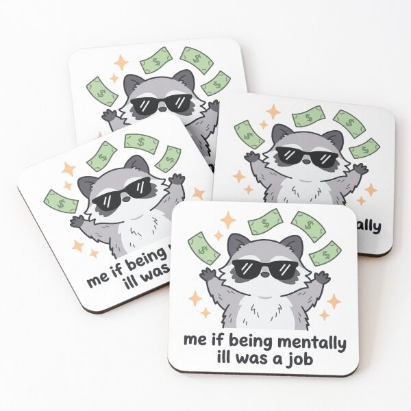 Item preview, Me If Being Mentally Ill Was A Job Raccoon Rich Funny Dark Humor Anxiety Meme Quote designed and sold by raedattia.