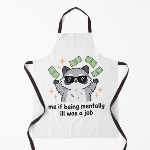 Item preview, Me If Being Mentally Ill Was A Job Raccoon Rich Funny Dark Humor Anxiety Meme Quote designed and sold by raedattia.