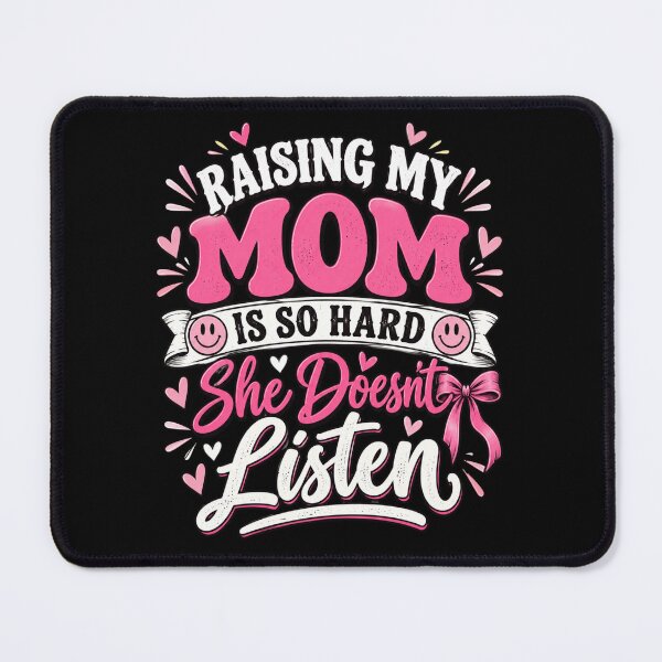 Item preview, mom Raising My Mom Is So Hard She Doesn't Listen Pink designed and sold by ROUX-ART.