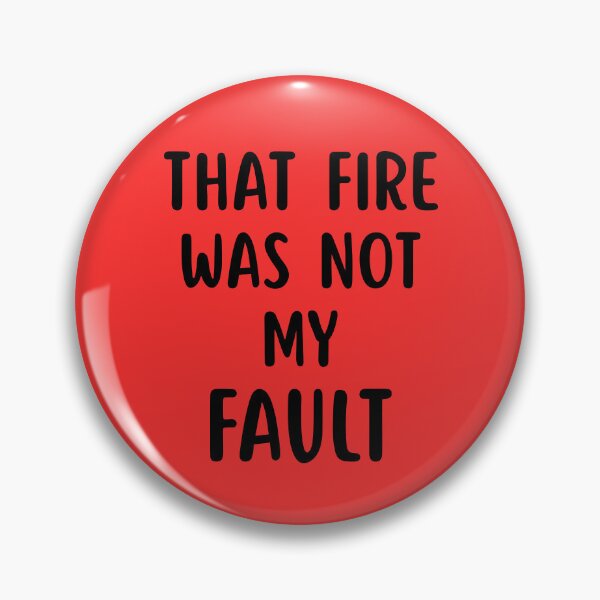 Item preview, That Fire Was Not My Fault designed and sold by glowdesigns.