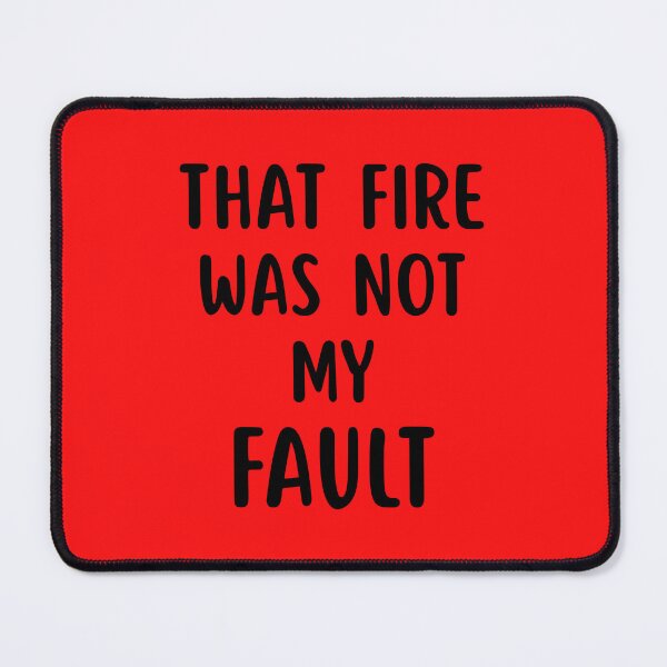 Item preview, That Fire Was Not My Fault designed and sold by glowdesigns.