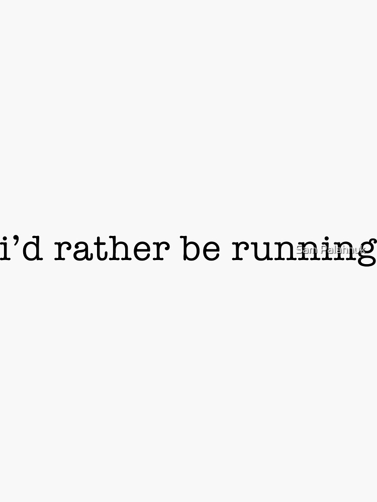 i'd rather be running by sampalahnukart