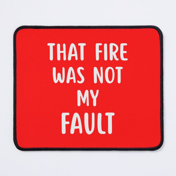 Item preview, That Fire Was Not My Fault designed and sold by glowdesigns.