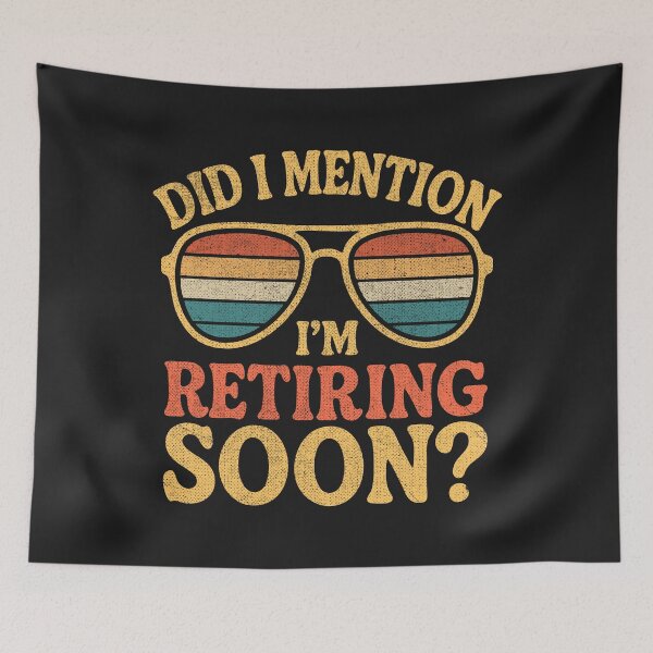 Item preview, Did I Mention I'm Retiring Soon designed and sold by Artful Paws.
