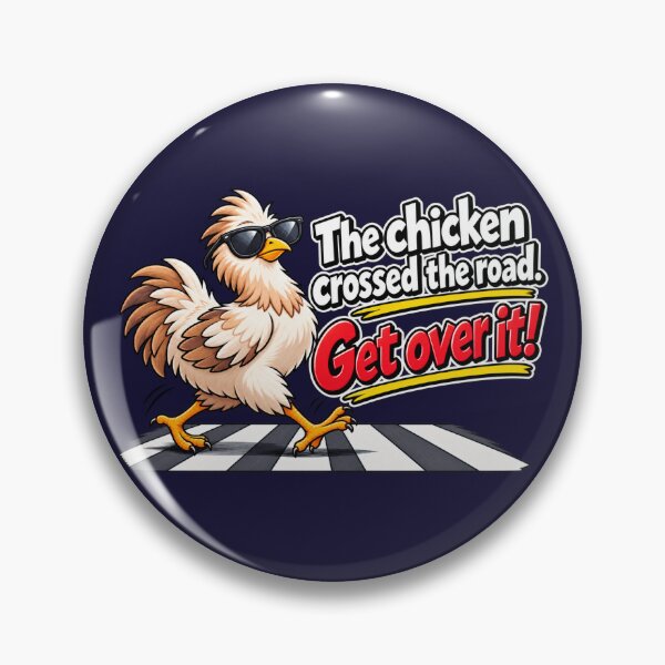 Item preview, the chicken crossed the road - get over it! designed and sold by LaffinLair.