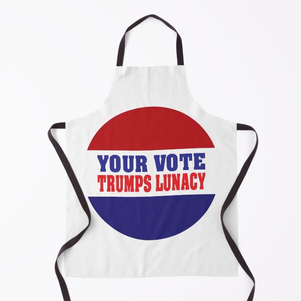 Item preview, Your Vote Trumps Lunacy designed and sold by Rich La Bonté.
