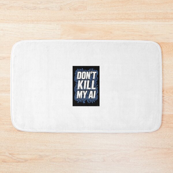 Item preview, DontKillMyAi.com designed and sold by WeAreAllRobots.com.