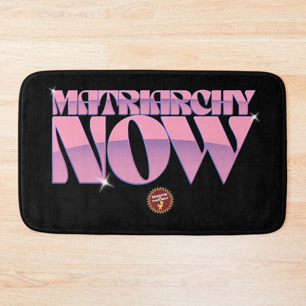 Item preview, Matriarchy Now! designed and sold by GiantsOfThought.