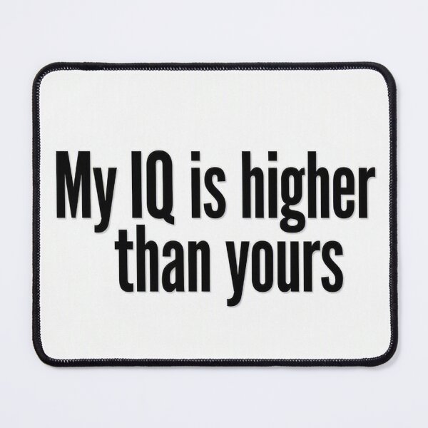 Item preview, My IQ is higher designed and sold by chubi1616.