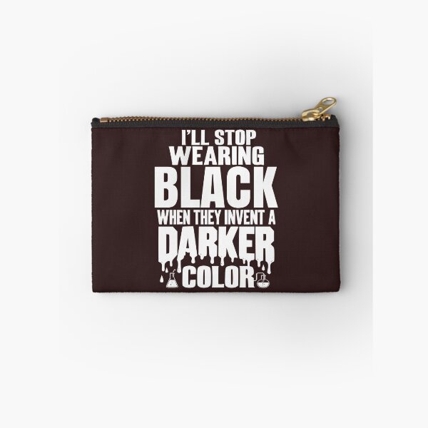 Item preview, I'll Stop Wearing Black When They Invent a Darker Color designed and sold by Colorfulman.