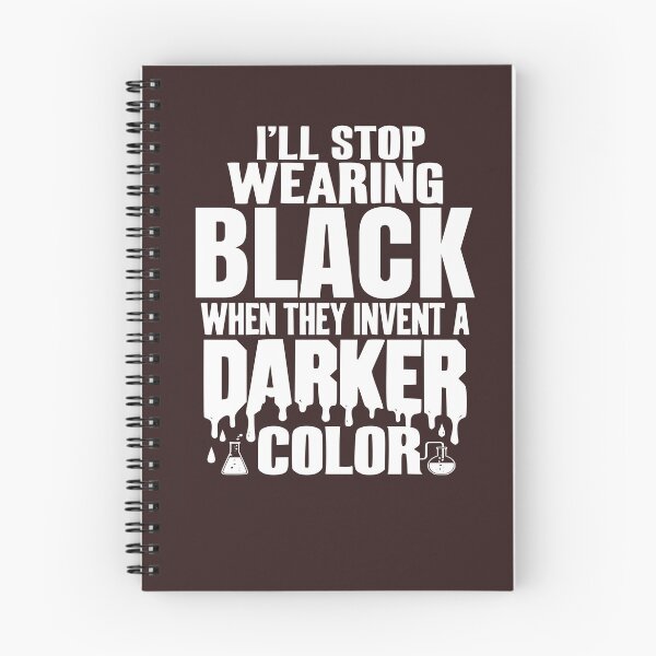 Item preview, I'll Stop Wearing Black When They Invent a Darker Color designed and sold by Colorfulman.