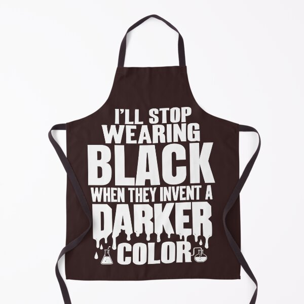 Item preview, I'll Stop Wearing Black When They Invent a Darker Color designed and sold by Colorfulman.