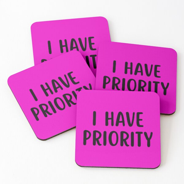 Item preview, I Have Priority designed and sold by glowdesigns.