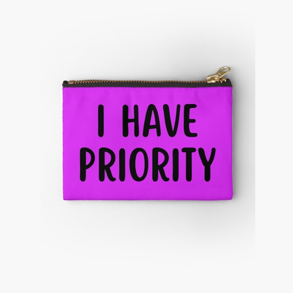 Item preview, I Have Priority designed and sold by glowdesigns.