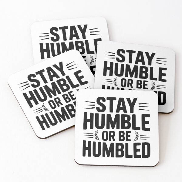 Item preview, Stay Humble Or Be Humbled designed and sold by Frank Ring.