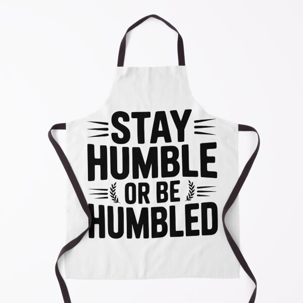 Item preview, Stay Humble Or Be Humbled designed and sold by Frank Ring.