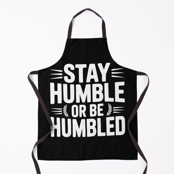 Item preview, Stay Humble Or Be Humbled designed and sold by Frank Ring.