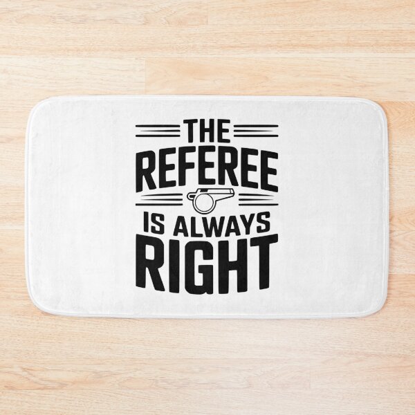 Item preview, The Referee Is Always Right designed and sold by Frank Ring.