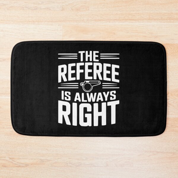 Item preview, The Referee Is Always Right designed and sold by Frank Ring.